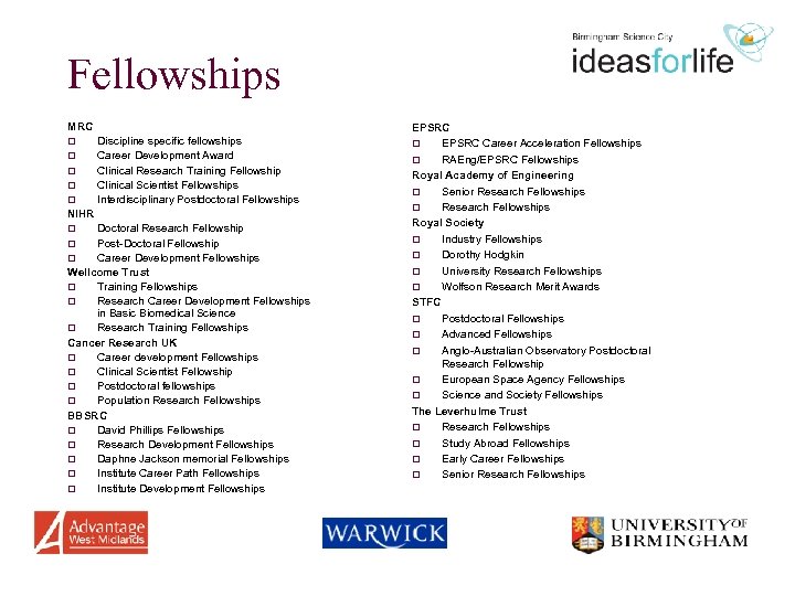 Fellowships MRC o o o Discipline specific fellowships Career Development Award Clinical Research Training