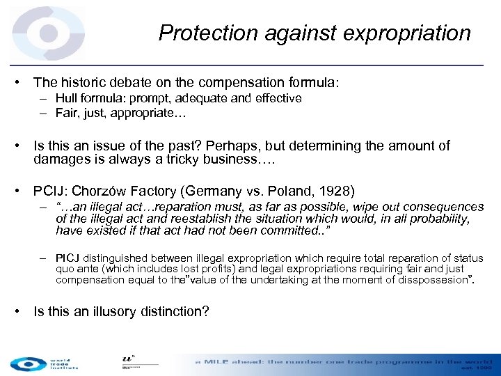 Protection against expropriation • The historic debate on the compensation formula: – Hull formula: