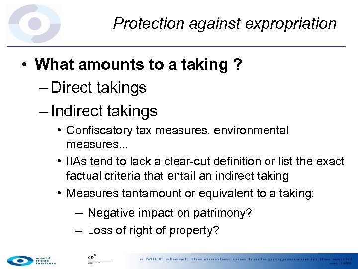 Protection against expropriation • What amounts to a taking ? – Direct takings –