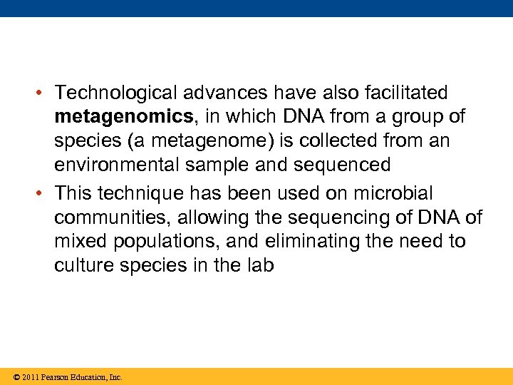  • Technological advances have also facilitated metagenomics, in which DNA from a group