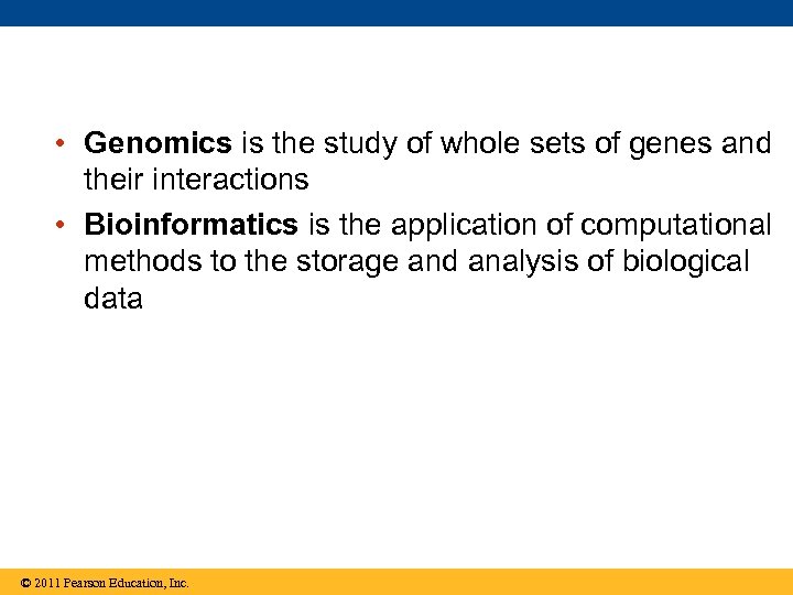  • Genomics is the study of whole sets of genes and their interactions