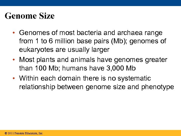 Genome Size • Genomes of most bacteria and archaea range from 1 to 6