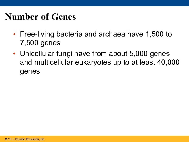Number of Genes • Free-living bacteria and archaea have 1, 500 to 7, 500