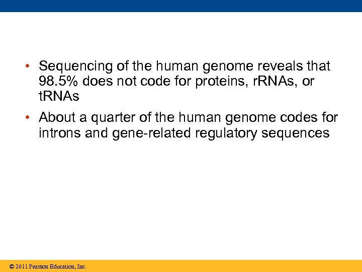  • Sequencing of the human genome reveals that 98. 5% does not code
