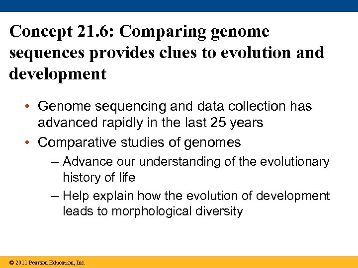Concept 21. 6: Comparing genome sequences provides clues to evolution and development • Genome