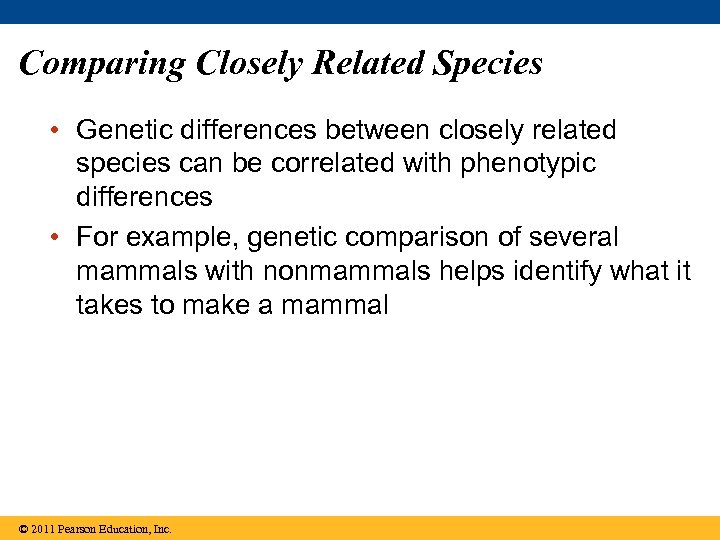 Comparing Closely Related Species • Genetic differences between closely related species can be correlated