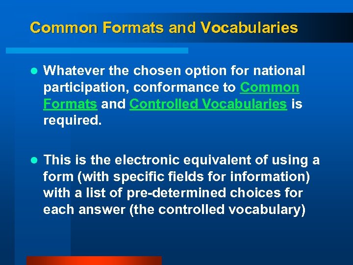 Common Formats and Vocabularies l Whatever the chosen option for national participation, conformance to