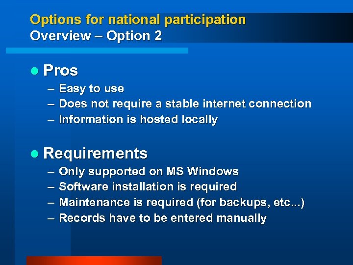 Options for national participation Overview – Option 2 l Pros – – – Easy