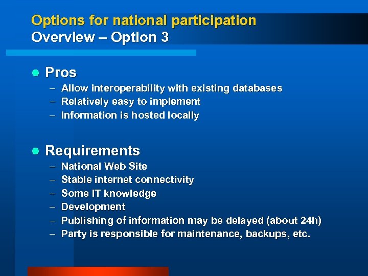 Options for national participation Overview – Option 3 l Pros – – – l