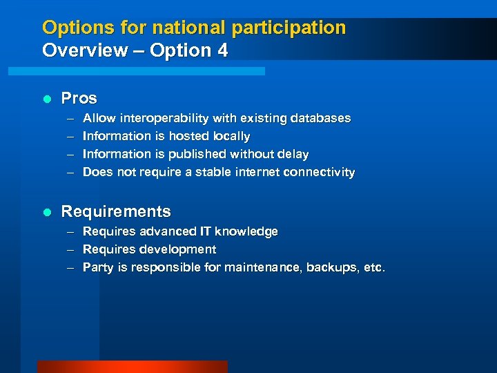 Options for national participation Overview – Option 4 l Pros – – l Allow