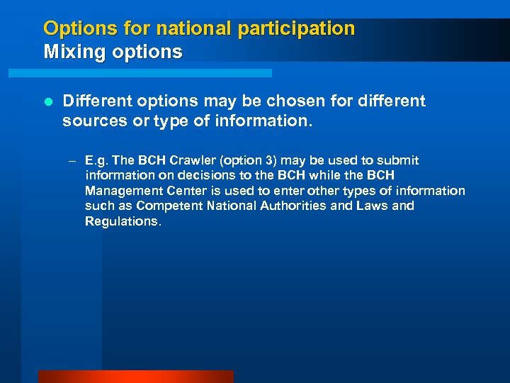 Options for national participation Mixing options l Different options may be chosen for different