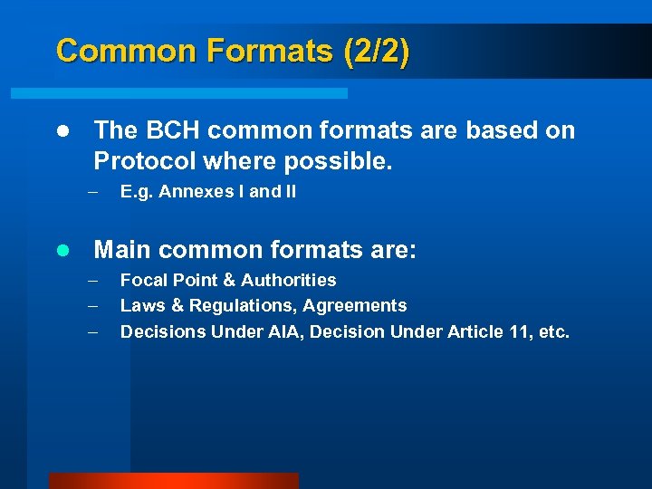 Common Formats (2/2) l The BCH common formats are based on Protocol where possible.