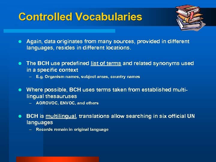 Controlled Vocabularies l Again, data originates from many sources, provided in different languages, resides