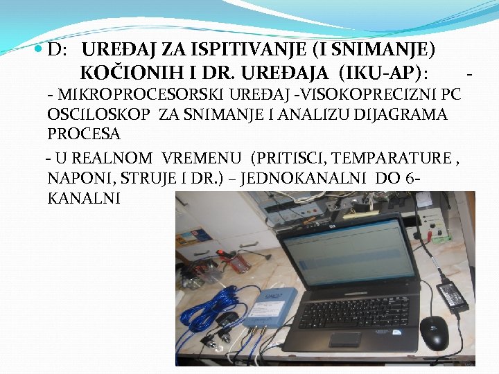  D: UREĐAJ ZA ISPITIVANJE (I SNIMANJE) KOČIONIH I DR. UREĐAJA (IKU-AP): - MIKROPROCESORSKI