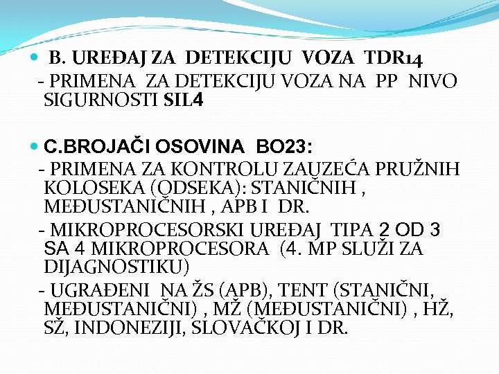  B. UREĐAJ ZA DETEKCIJU VOZA TDR 14 - PRIMENA ZA DETEKCIJU VOZA NA