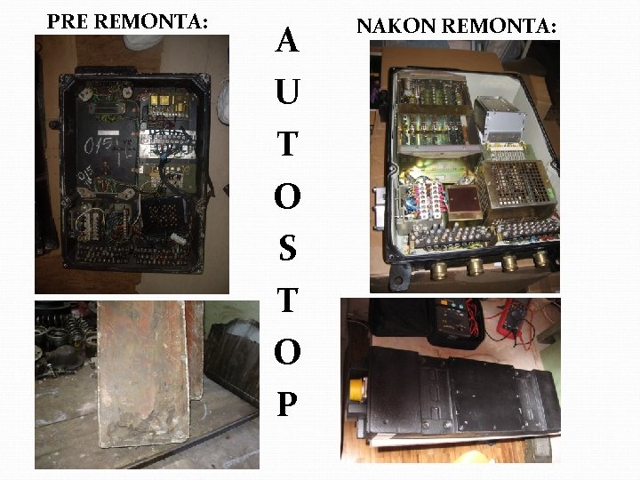 PRE REMONTA: A U T O S T O P NAKON REMONTA: 