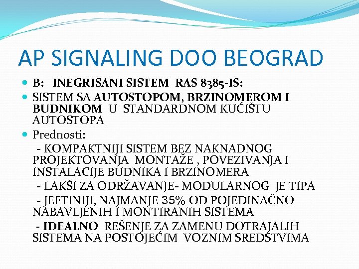 AP SIGNALING DOO BEOGRAD B: INEGRISANI SISTEM RAS 8385 -IS: SISTEM SA AUTOSTOPOM, BRZINOMEROM