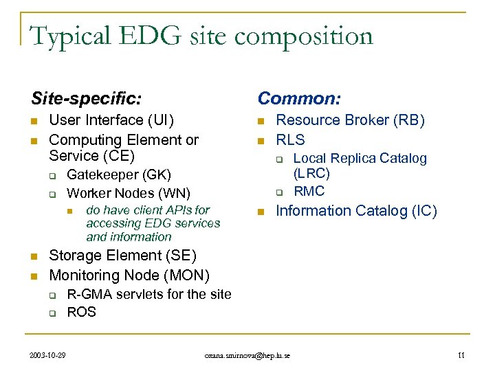 Typical EDG site composition Site-specific: n n User Interface (UI) Computing Element or Service