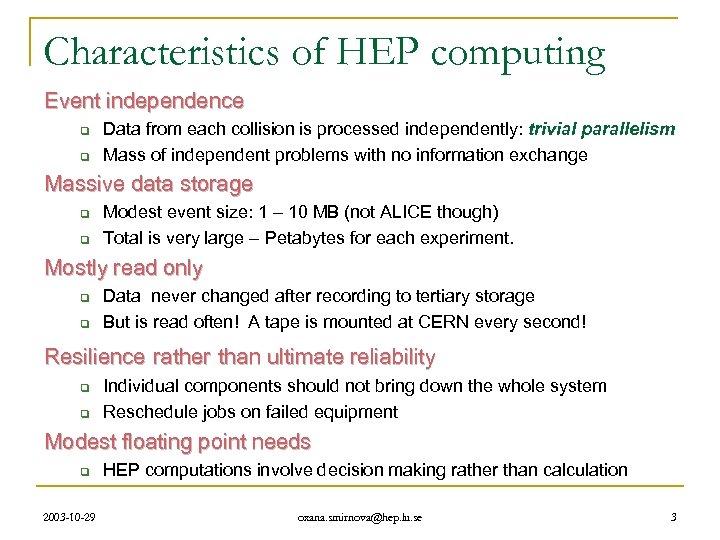 Characteristics of HEP computing Event independence q q Data from each collision is processed