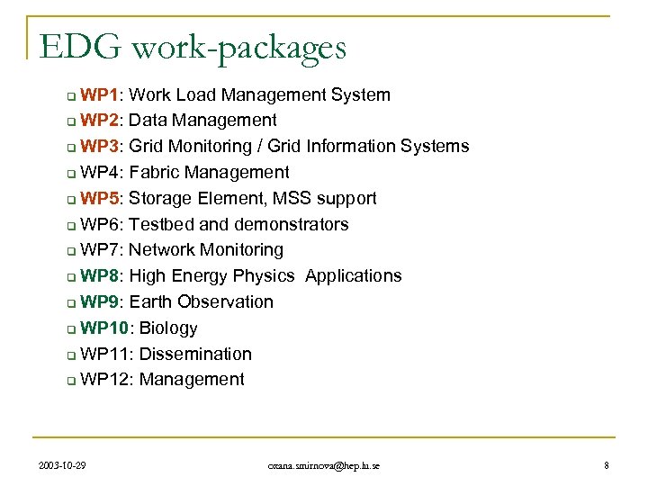 EDG work-packages WP 1: Work Load Management System q WP 2: Data Management q