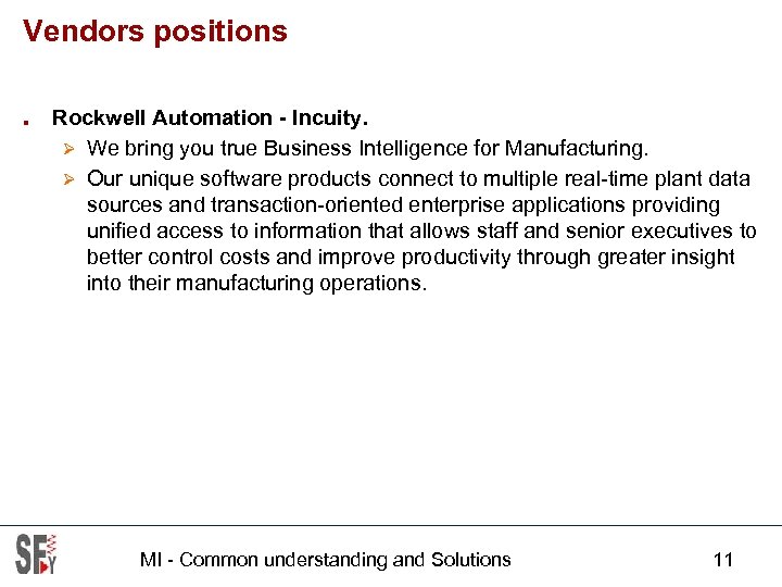 Vendors positions ■ Rockwell Automation - Incuity. Ø We bring you true Business Intelligence