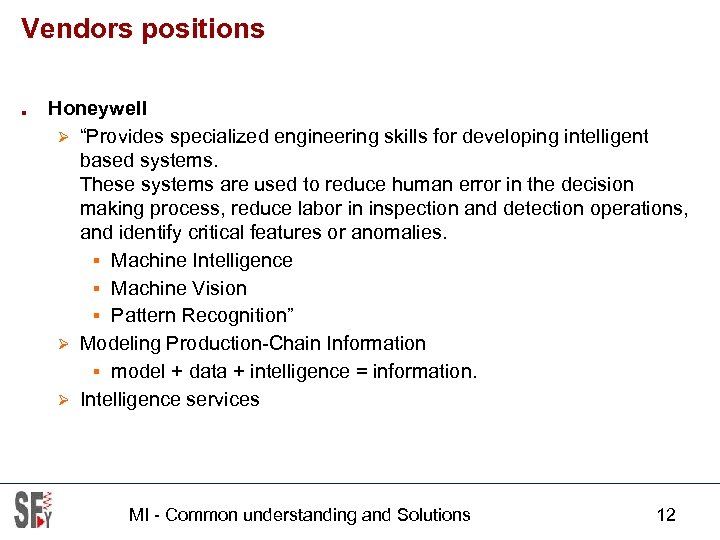 Vendors positions ■ Honeywell Ø “Provides specialized engineering skills for developing intelligent based systems.