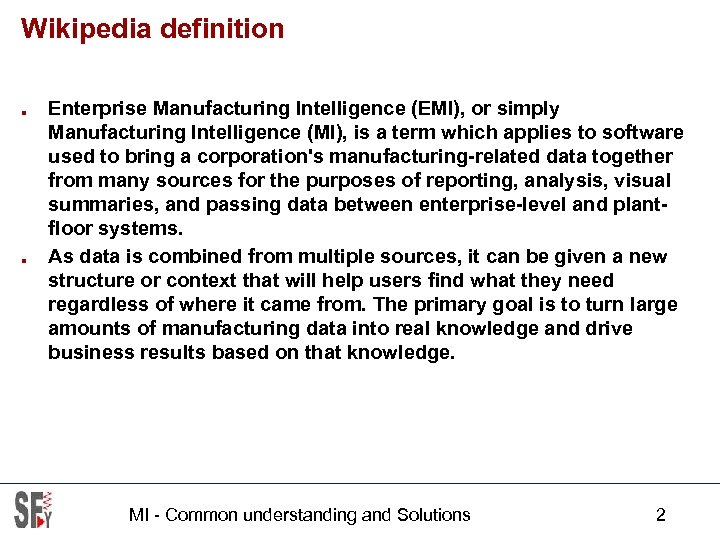 Wikipedia definition ■ ■ Enterprise Manufacturing Intelligence (EMI), or simply Manufacturing Intelligence (MI), is