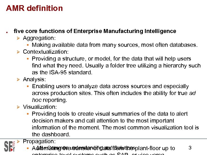 AMR definition ■ five core functions of Enterprise Manufacturing Intelligence Ø Aggregation: § Making