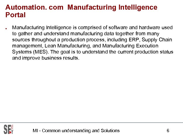 Automation. com Manufacturing Intelligence Portal ■ Manufacturing Intelligence is comprised of software and hardware