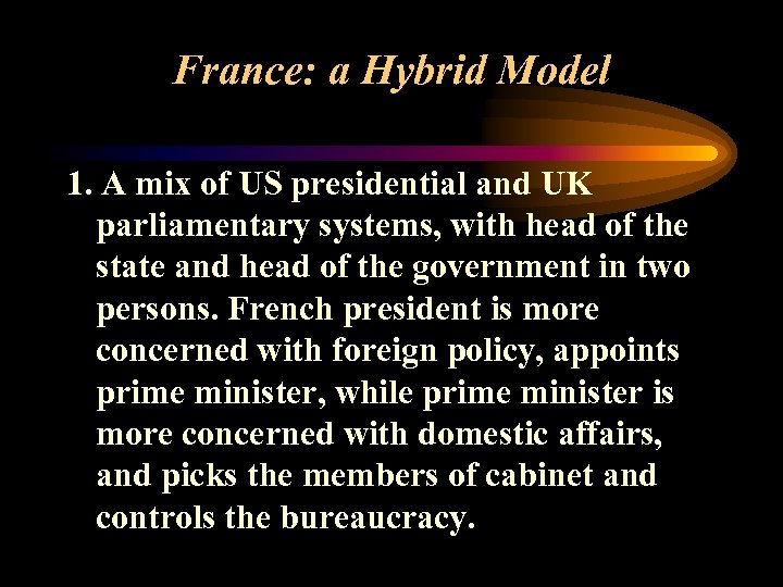 France: a Hybrid Model 1. A mix of US presidential and UK parliamentary systems,