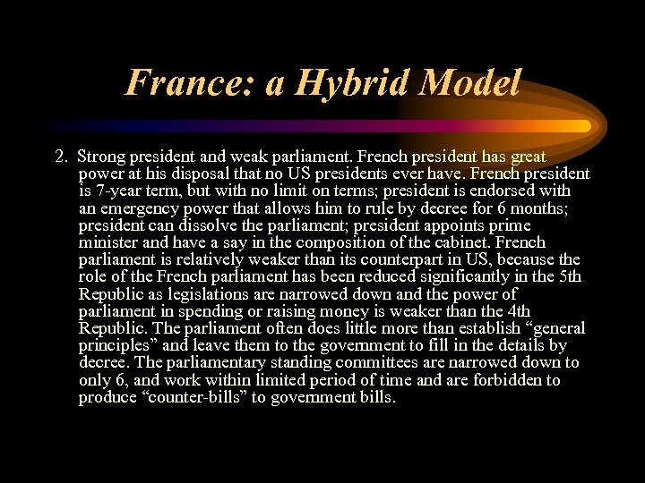 France: a Hybrid Model 2. Strong president and weak parliament. French president has great