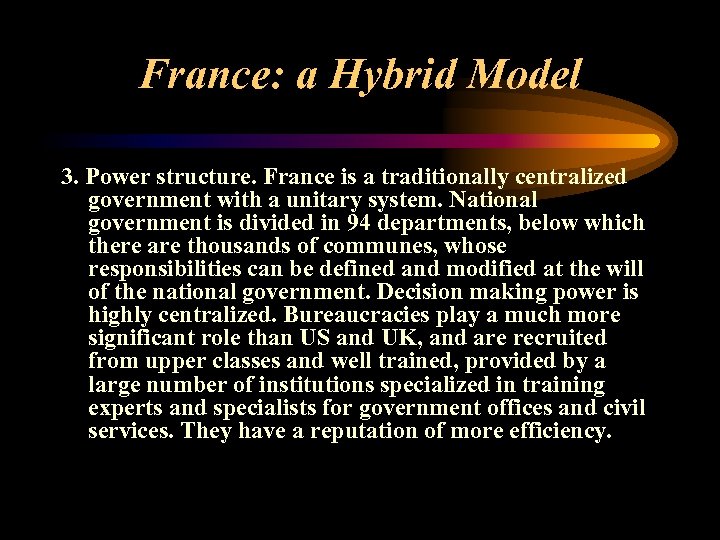 France: a Hybrid Model 3. Power structure. France is a traditionally centralized government with