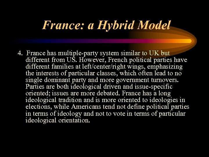 France: a Hybrid Model 4. France has multiple-party system similar to UK but different