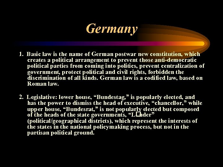 Germany 1. Basic law is the name of German postwar new constitution, which creates