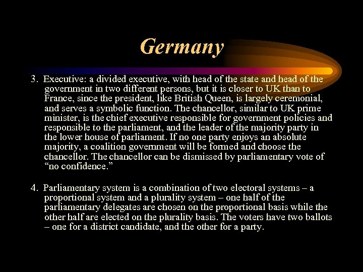 Germany 3. Executive: a divided executive, with head of the state and head of