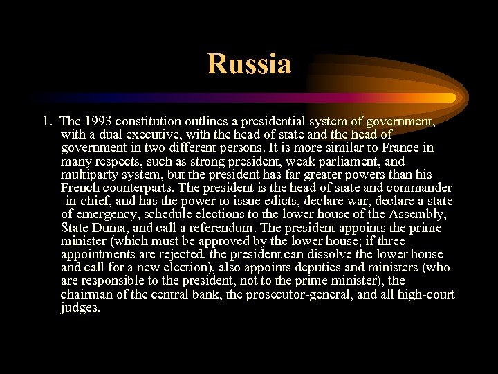 Russia 1. The 1993 constitution outlines a presidential system of government, with a dual