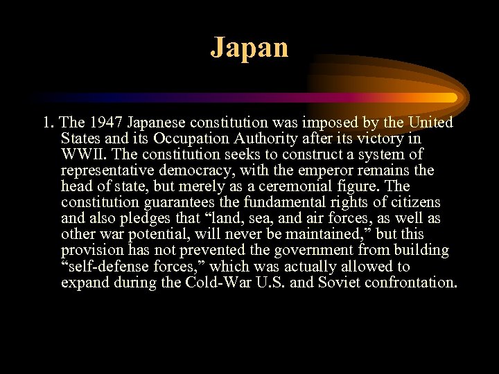 Japan 1. The 1947 Japanese constitution was imposed by the United States and its