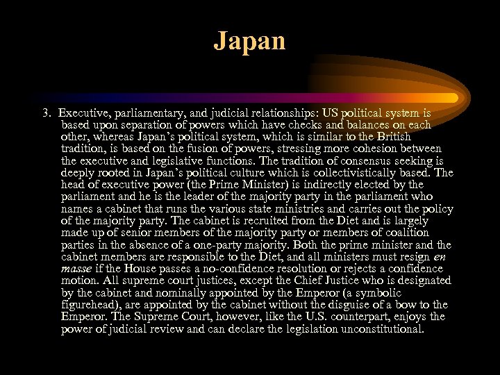 Japan 3. Executive, parliamentary, and judicial relationships: US political system is based upon separation