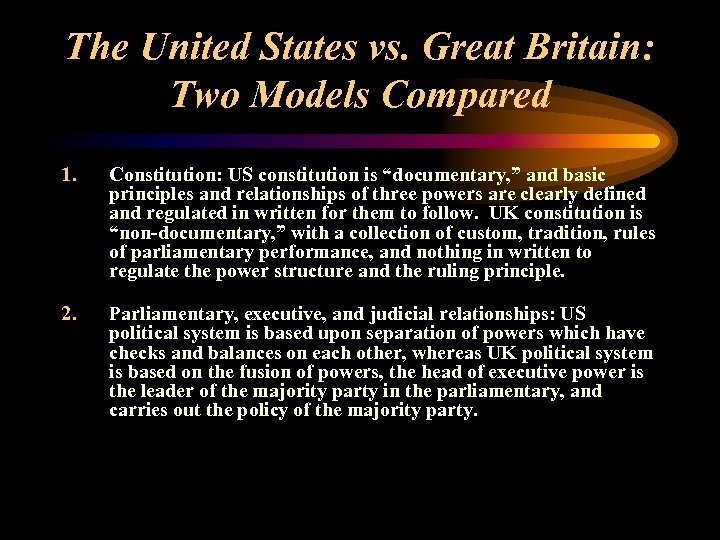 The United States vs. Great Britain: Two Models Compared 1. Constitution: US constitution is