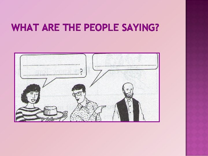 WHAT ARE THE PEOPLE SAYING? 