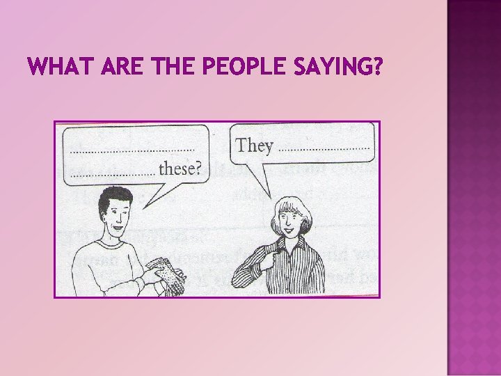 WHAT ARE THE PEOPLE SAYING? 