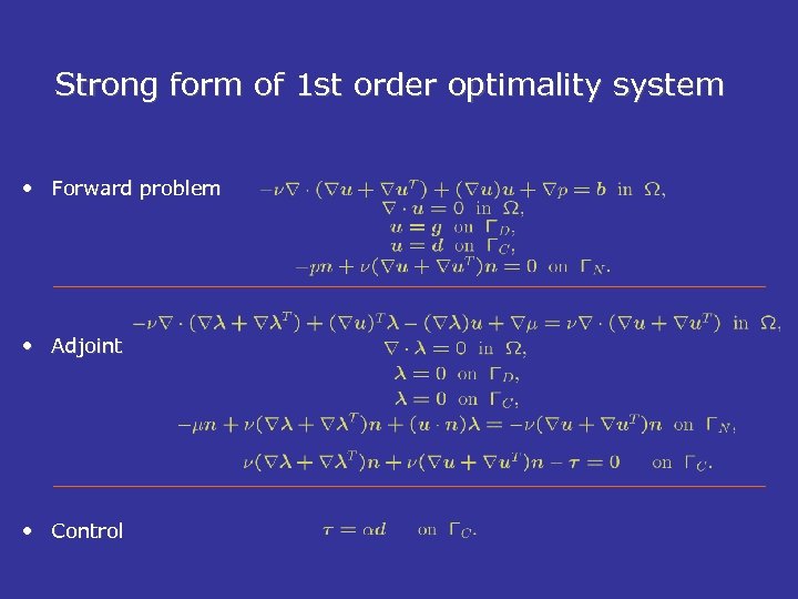 Strong form of 1 st order optimality system • Forward problem • Adjoint •