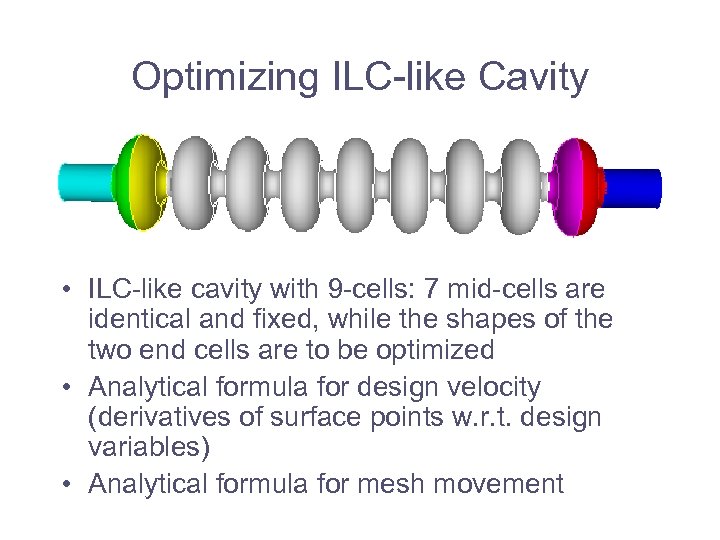 Optimizing ILC-like Cavity • ILC-like cavity with 9 -cells: 7 mid-cells are identical and