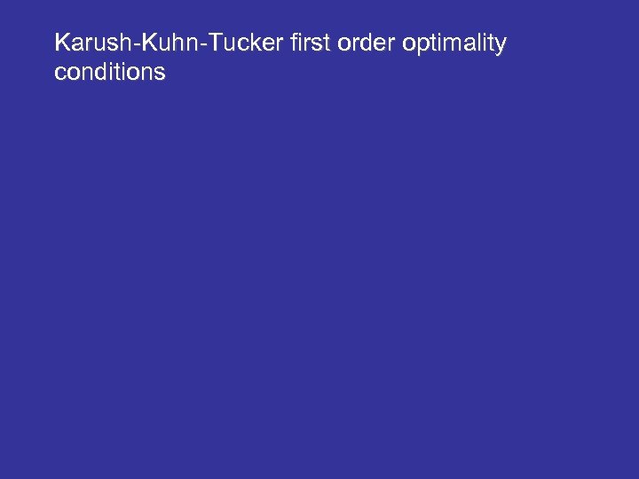 Karush-Kuhn-Tucker first order optimality conditions 