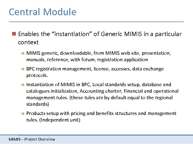 Central Module Enables the “instantiation” of Generic MIMIS in a particular context MIMIS generic,