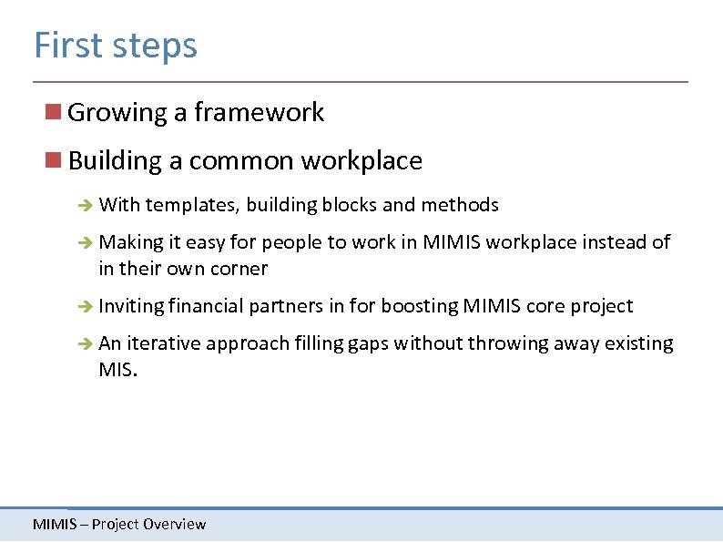 First steps Growing a framework Building a common workplace With templates, building blocks and