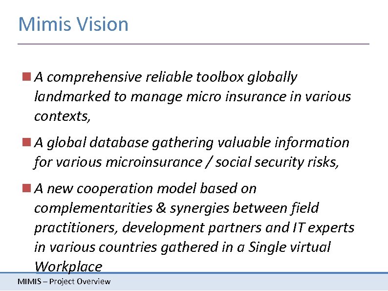 Mimis Vision A comprehensive reliable toolbox globally landmarked to manage micro insurance in various