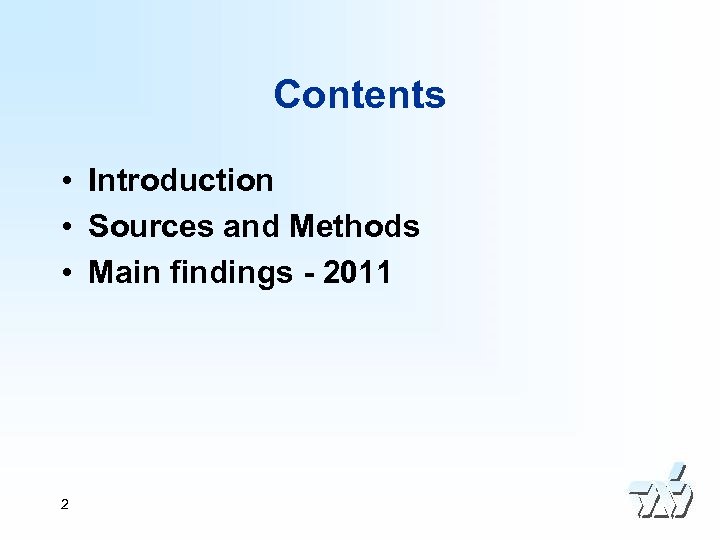 Contents • Introduction • Sources and Methods • Main findings - 2011 2 