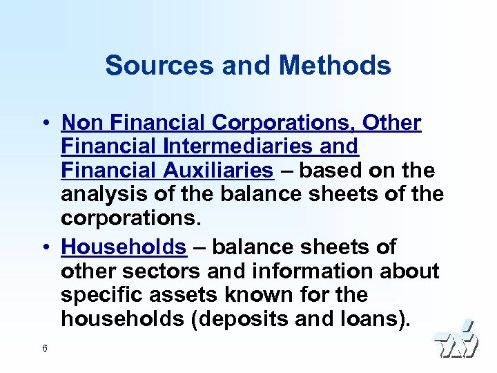 Sources and Methods • Non Financial Corporations, Other Financial Intermediaries and Financial Auxiliaries –