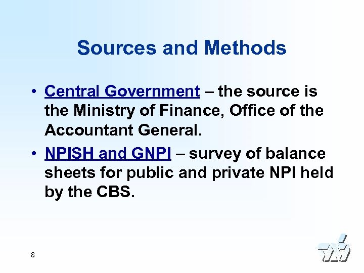 Sources and Methods • Central Government – the source is the Ministry of Finance,